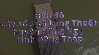 Bến đò  cây số 5 xã Long Thuận  huyện Hồng Ngự  Đồng Tháp