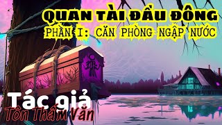 QUAN TÀI ĐẦU ĐÔNG [PHẦN 1]