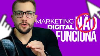 Marketing Digital não funciona e eu posso te provar!