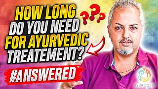 🌿 AYURVEDIC TREATMENT 🪴 How long does it take? 🪷 #ANSWERED 🌱 Ayurooms