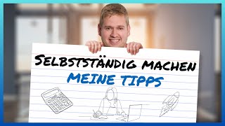 Selbstständig machen 2024 🚀 Meine besten 10 Tipps aus 13 Jahren Selbstständigkeit