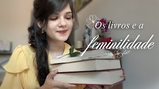 Leia Livros e Se Torne Mais FEMININA | Como a Leitura Constrói Sua Feminilidade