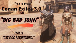 Let's Play Conan Exiles 3.0 as "Big Bad John"