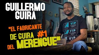 GUILLERMO GUIRA "EL FABRICANTE DE GUIRA #1  DEL MERENGUE..SU HISTORIA..