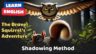 The Brave Squirrel’s Adventure | Listen and Repeat | Shadowing | Improve Your English