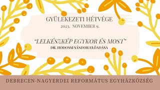 Gyülekezeti hétvége: előadás 2023. 11. 09. Debrecen-Nagyerdei Református Egyházközség