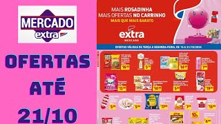 MERCADO EXTRA OFERTAS ATÉ 21/10/2024 FOLHETO OFERTAS DA SEMANA