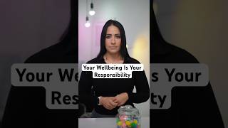 Your Wellbeing Is Your Responsibility