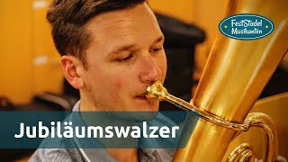 Jubiläumswalzer – Feststadelmusikanten