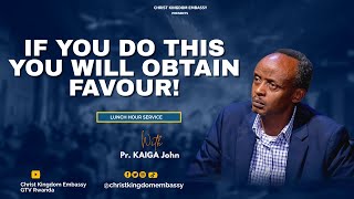 Lunch Hour Service | IF YOU DO THIS, YOU WILL OBTAIN FAVOUR! | Pr.John Kaiga 22-7-2024