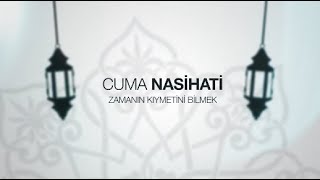 IGMG - Cuma Nasihati | Zamanın Kıymetini Bilmek