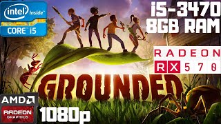 Grounded | i5-3470 | RX 570 8GB | 8GB RAM DDR3 |1080p Gameplay PC Benchmark