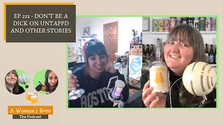 A Woman's Brew: The Podcast - 221 Don't Be A Dick on Untappd and other stories