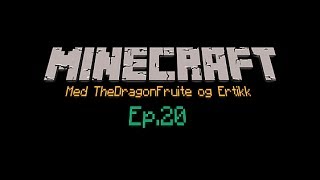 Let's play Minecraft med TheDragonFruite Og Ertikk | Ny verden 1.7.4 | Ep.20 | Norsk