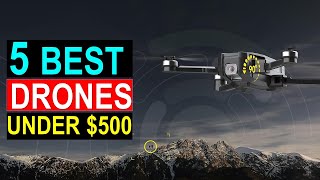 Best Drone under $500 in 2024 - Top 5 Best Drone under $500 Reviews