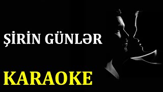 Şirin Günlər - KARAOKE