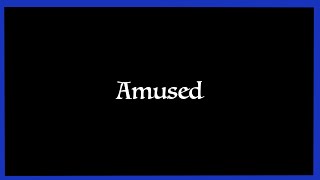 Amused (original)