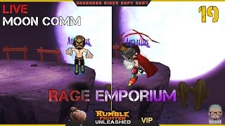 RAGE EMPORIUM! Moon Comm #19 (Rumble Fighter Unleashed)