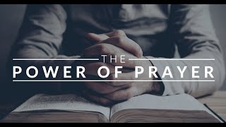 “THE POWER OF PRAYER” (THURSDAY 22ND AUGUST, 2024)