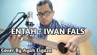 ENTAH - IWAN FALS || Cover By Ayah Elgaza