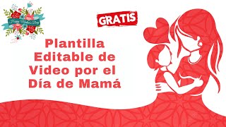 VIDEO EDITABLE PARA DEDICAR - DÍA DE MAMÁ - RECURSO GRATIS