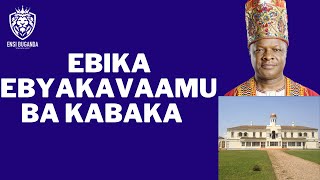 EBIKA EBYAKAVAAMU BA KABAKA - EBYAFAAYO BYA BUGANDA