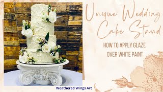 How to apply glaze over paint for a unique Wedding Cake Stand