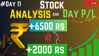 11th Day | stock analysis and Day p&L +6500 to 2000 rs #investment #investing #trading #live