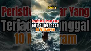 part 1: peristiwa besar yang terjadi di tanggal 10 muharram