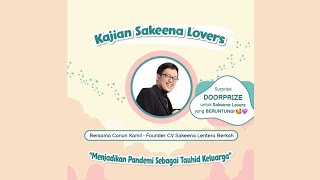 KAJIAN SAKEENA LOVERS " PANDEMI SEBAGAI PENGUAT TAUHID KELUARGA "