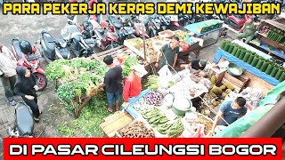 suasana pasar cileungsi bogor di pagi hari‼️inilah para pekerja keras demi susuap nasi