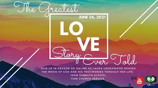 "The Greatest Love Story Ever Told" Laura Underwood, June 26, 2021 Church Service