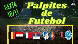 PALPITES DE APOSTAS DE FUTEBOL PARA O DIA 18/11/2022 (SEXTA)!!! CONFIRA AGORA MESMO!