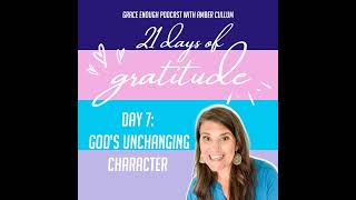 7/21 Days of Gratitude: God's Unchanging Character