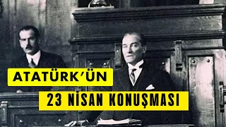 Atatürk'ün 23 Nisan 1920 Konuşması  - Meclisin Açılışında ATATÜRK Neler Söyledi?