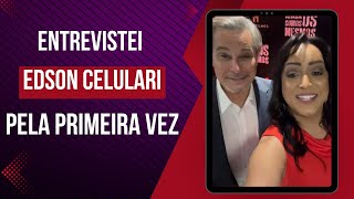 Entrevistei o Edson Celulari pela primeira vez!