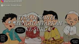 Teman Bawel Menghantarkan Kita Ke Surga