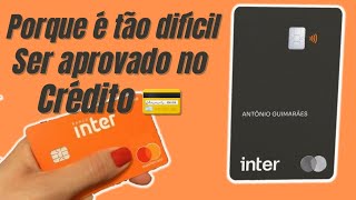 porque o banco inter não me aprova no cartão de crédito 💳?