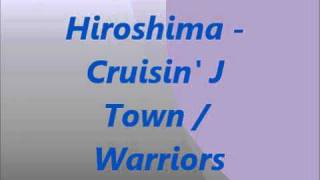 Hiroshima - Cruisin' J Town / Warriors