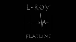 L-Roy "Flatline"