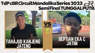 SEMIFINAL TPA 🎾Septian Eka (JTM) vs Tahajud Kanjeng [JTG)⬆️cBR Mandalika 2023 TdP Senior