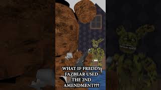 WHAT IF FREDDY FAZBEAR USED THE 2ND AMENDMENT #Shorts