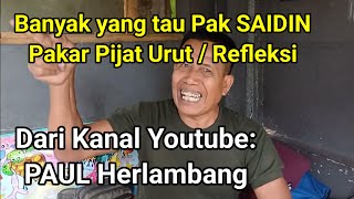 Banyak yang tau Pak SAIDIN - pakar Pijat Urut / Refleksi, dari Kanal Youtube: PAUL Herlambang