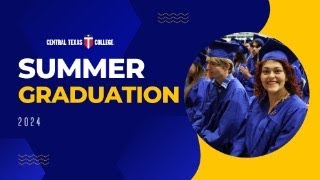 Central Texas College Summer 2024 Graduation