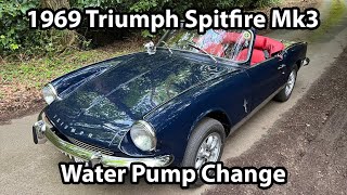 1969 Triumph Spitfire Mk3 | Part 1 | Water Pump Change