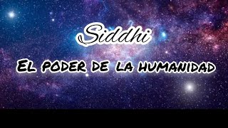 Siddhi - El poder de la humanidad.