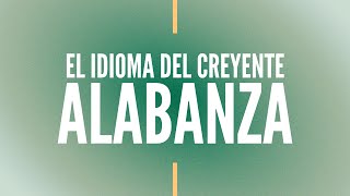 El Idioma del creyente: Alabanza