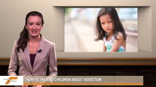 How to talk to children about addiction