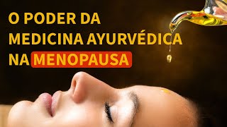 Ayurveda melhora sua vida na Menopausa - Terapeuta Cat