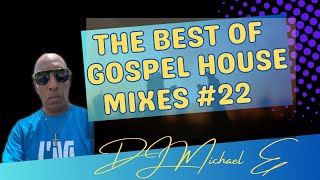 The Best of Gospel House Mixes #22